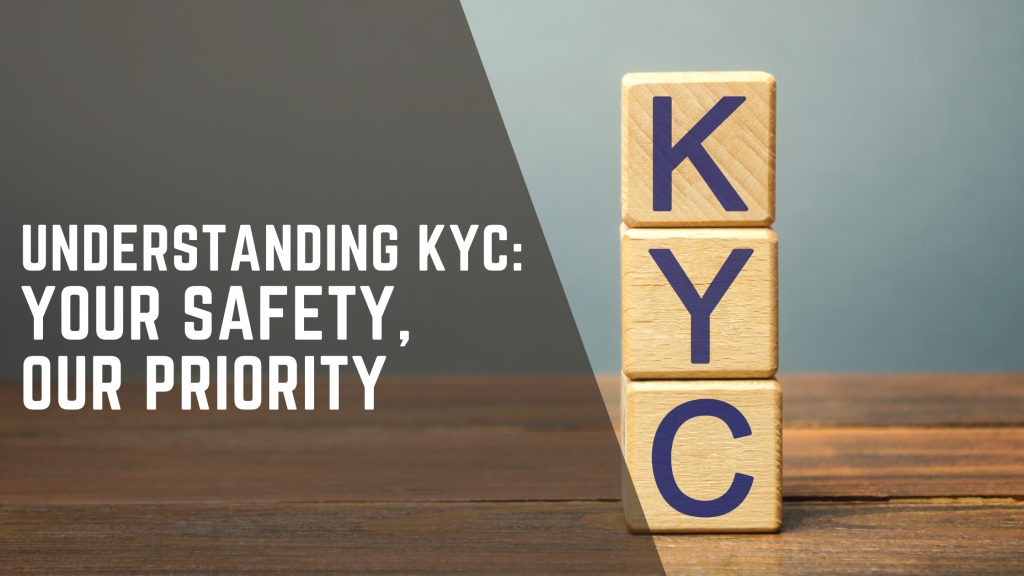 Understanding KYC: Your Safety, Our Priority.