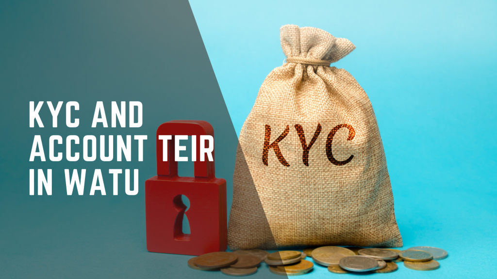 KYC AND ACCOUNT TIER IN WATU