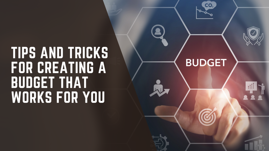 Tips and Tricks for Creating a Budget That Works for You